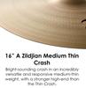 Zildjian Crash Medium Thin A0230 Cymbal, A, 16-inch,