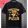Funny Unisexs Pretend Im A Pizza Graphic Tshirt Fashion Casual Oneck Shortsleev Pure Cotton Humorous Tee Allseason Wear