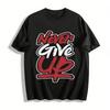 Motivational Never Give Up Print Casual T-shirt Unisex Loose Fit Top Pure Cotton T-shirt