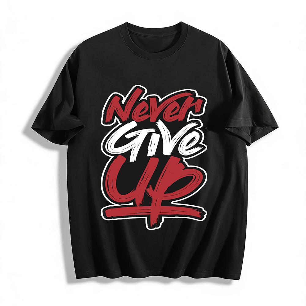 Motivational Never Give Up Print Casual T-shirt Unisex Loose Fit Top Pure cotton T-shirt XXS