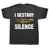 Funny I Destroy Silence T Shirts Summer Graphic Cotton Streetwear Short Sleeve Trumpet Player Art Gifts Tshirt Mens Clothing