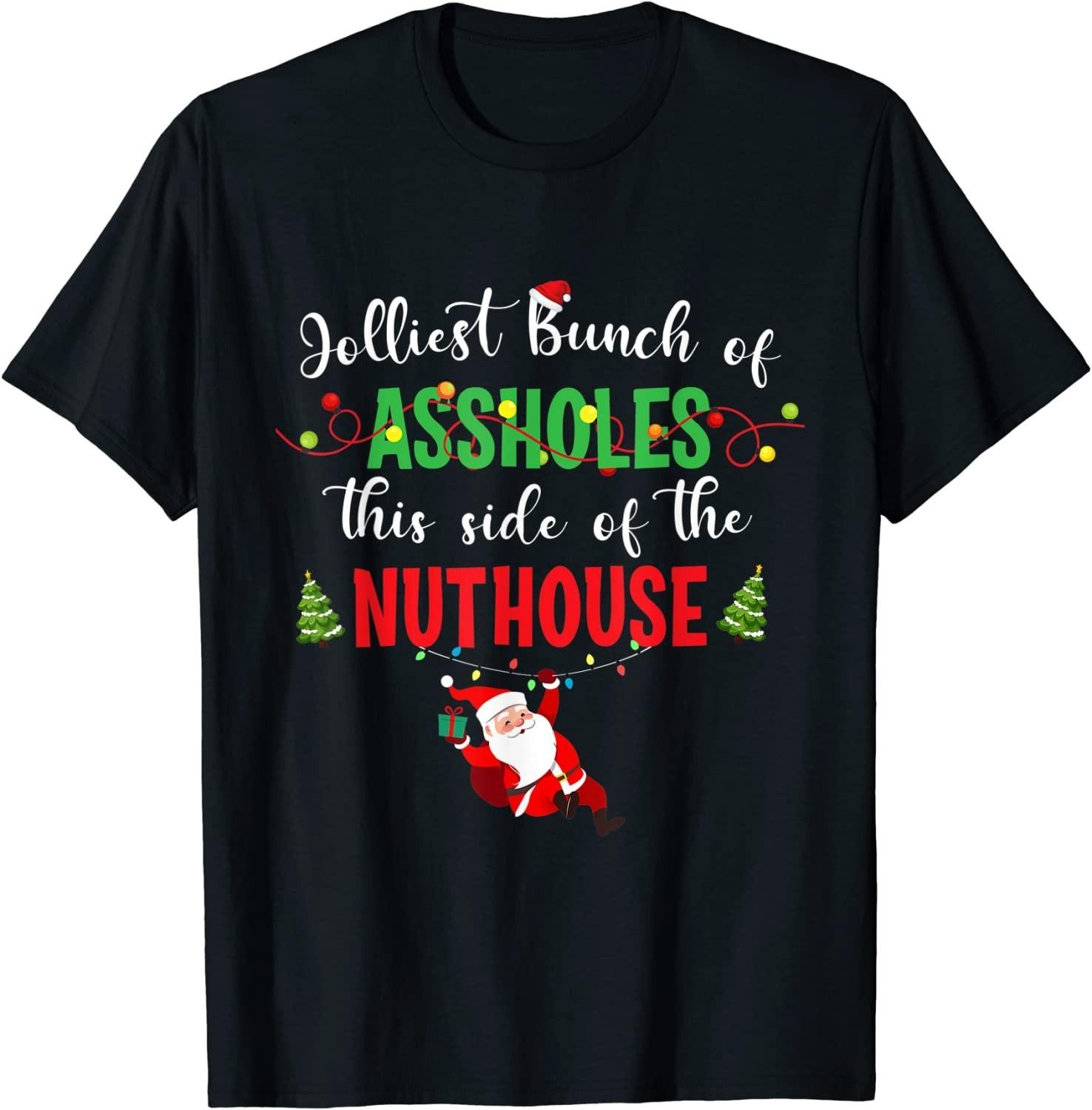 BEST! Jolliest Bunch Of Assh0les This Side Nuthouse Ugly Christmas Tee S-3XL S
