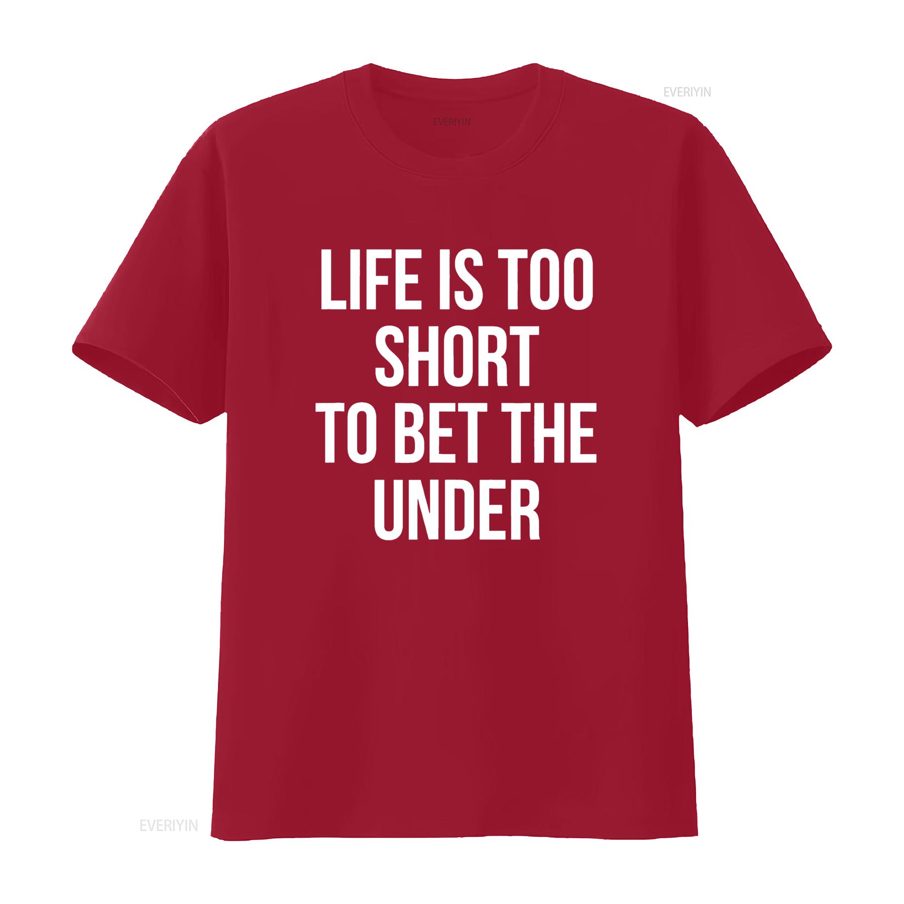 

Life is too Short to Bet the Under T Shirt vintage Washed Stylish Comfortable Breathable Slightly graphic fashion Casual Soft S