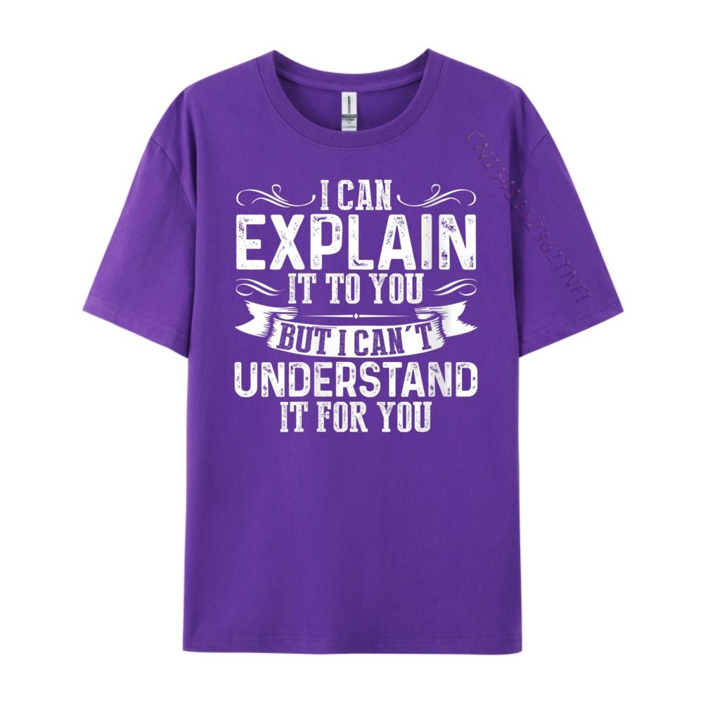 Unisexs I Can Explain It To You But I Cant Understand It Grey Shirt Graphic Tee Luxury Clothes Unisex Chinese Style