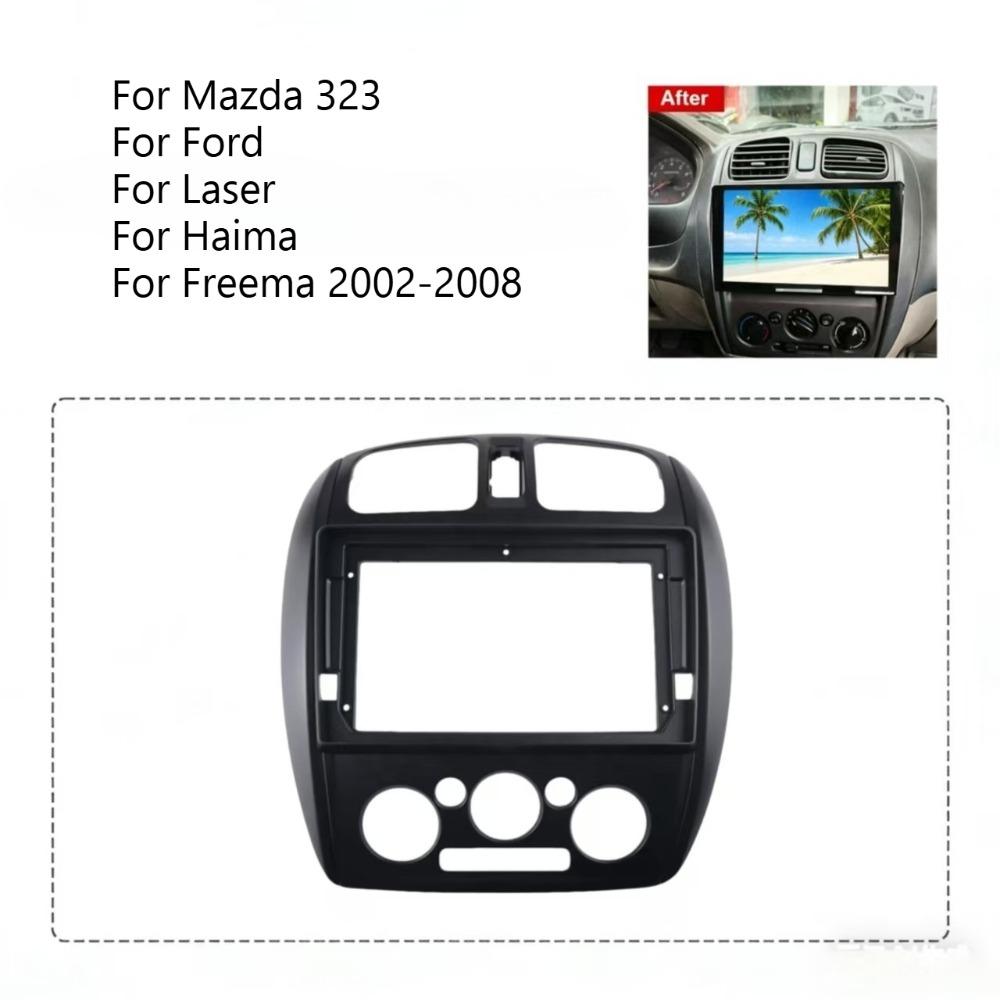 For Mazda 323 For Ford For Laser For Haima For Freema 2002-2008 (9 Inch) Car Frame Fascia Adapter Android Dash Fitting Panel Kit