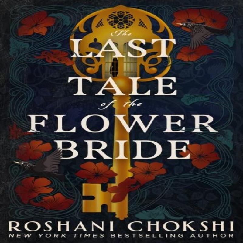 The Last Tale of the Flower Bride by Roshani Chokshi Paperback Book 9781529384086