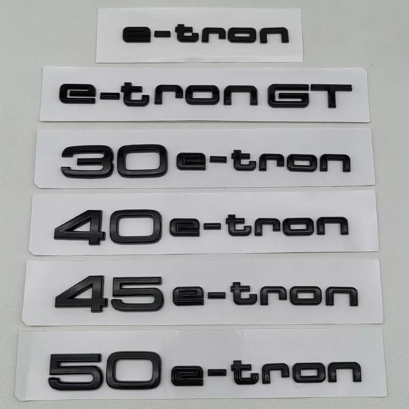 3D ABS Logo 30 40 45 50 E-tron GT Letters Sticker Car Rear Trunk Emblem Badge For Audi A3 SQ6 Q5 Q6 Q8 Q4 Etron Accessories