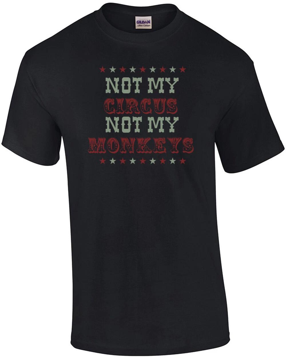 Not my circus not my monkeys - Funny T-Shirt L