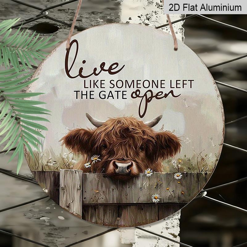 2D Flat, 1pc Print Metal Aluminum Sign, Vintage Wall Sign with Highland Cow & Daisies Design - Rustic "Live Like Someone Left the Gate Open" Quote