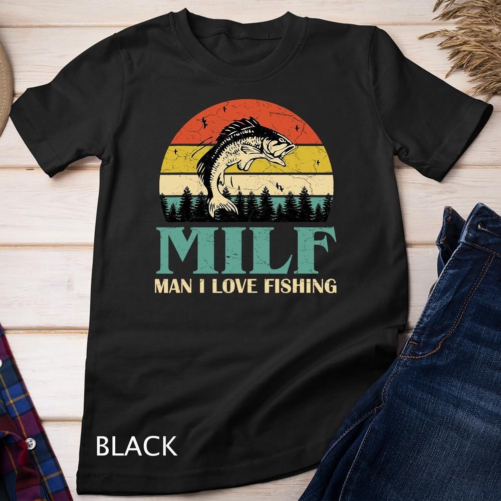 

MILF Man I Love Fishing Funny Sayings Gift For Fishermen Unisex T-shirt 3XL