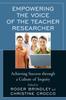 The Empowering the Voice of the Teacher Researcher : Achieving Success Through a Culture of Inquiry Book