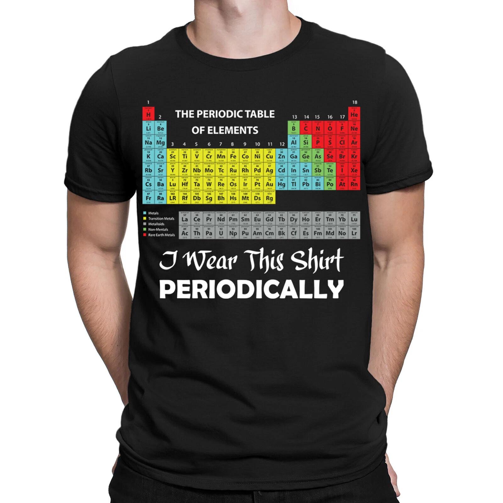 I Wear This Shirt Periodically Funny Science Chemistry Gift Mens T shirts #VED S
