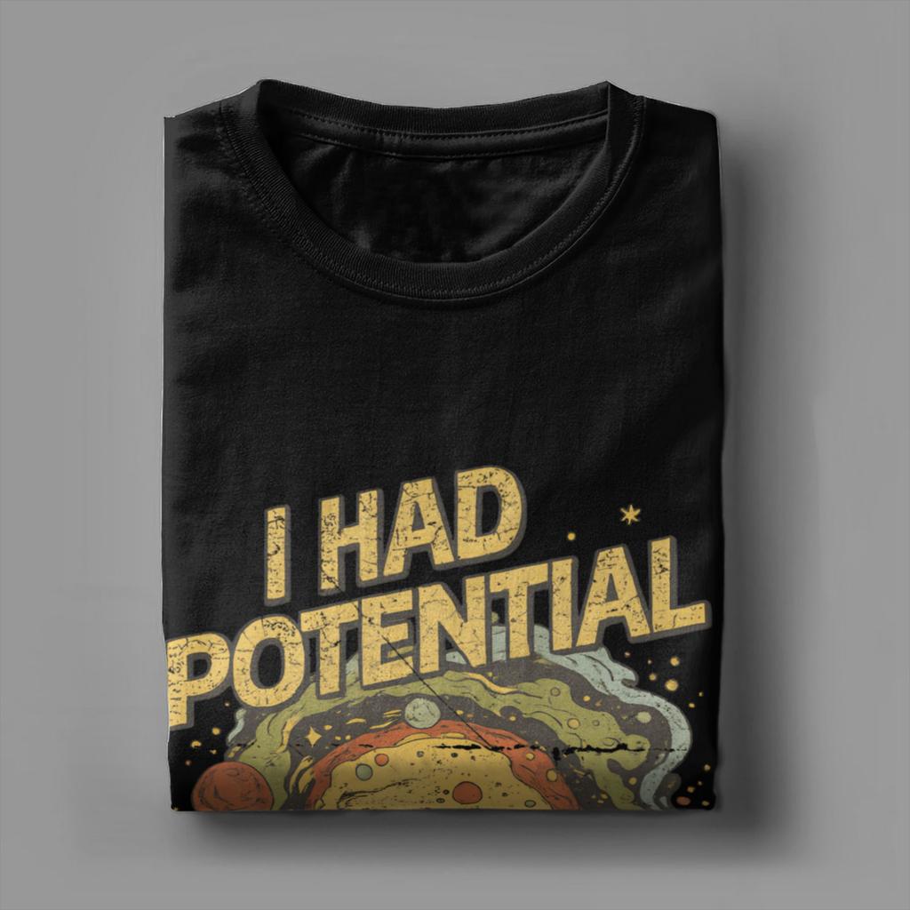 Unisex I Had Potential TShirts 100 Cotton Clothing Summer Vintage Short Sleeve TShirt O Neck Hippie Pattern Tshirt Plus Size