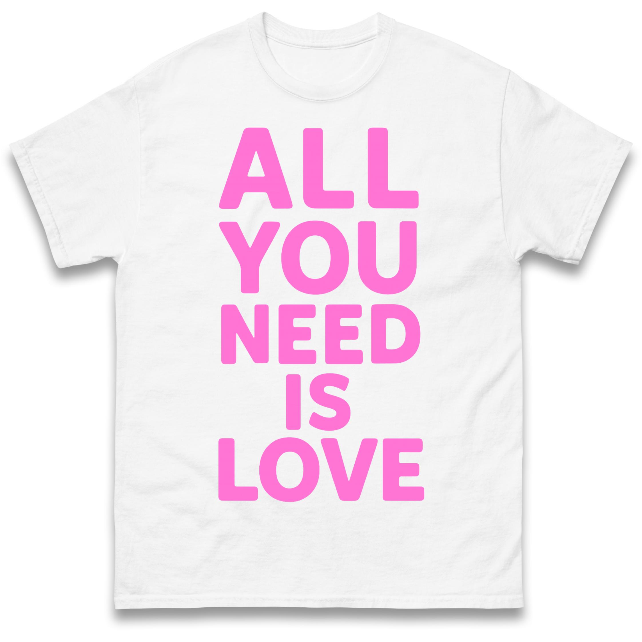All You Need is Love T Shirt Tshirt Mens Womens Unisex Tops Tees M