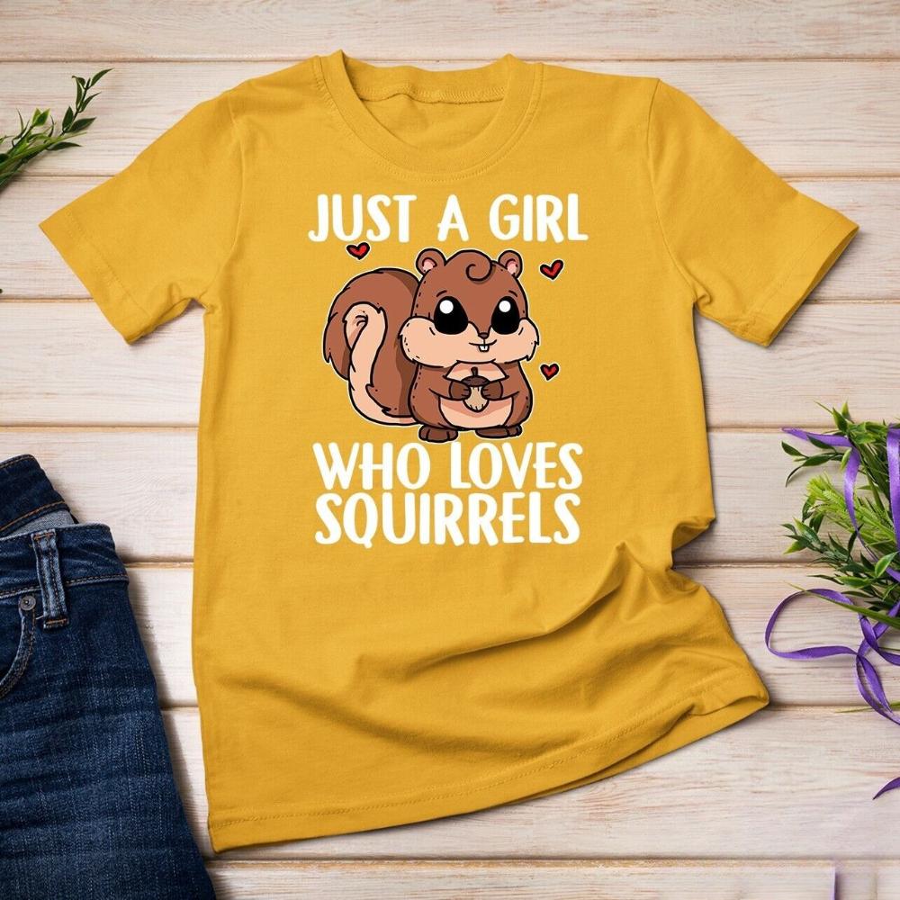 Just A Girl Who Loves Squirrels Cute Squirrel Costume Unisex Tshirt Woman Vintage Humor Printed Tshirt Outdoors Cotton Shirt