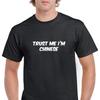 Trust Me Im Chinese China Funny Joke Gift Black White Cotton T-Shirt S-5XL