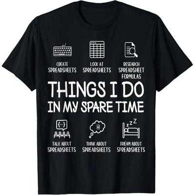 Things I Do In My Spare Time Spreadsheets Accountant T Shirts Men Cotton Humor Streetwear Tee Short Sleeve Unisex Loose Clothing