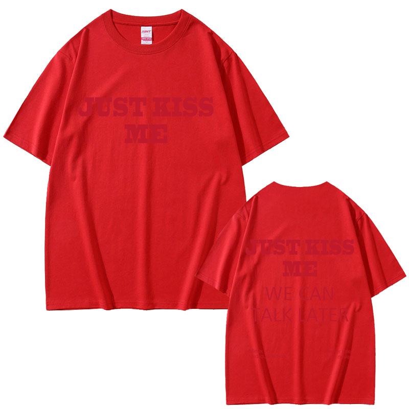 Just Kiss Me Funny English Tshirt Unisex Hip Hop Fashion Oversized T Shirts Unisex Casual Vintage Cotton Tshirts Streetwear