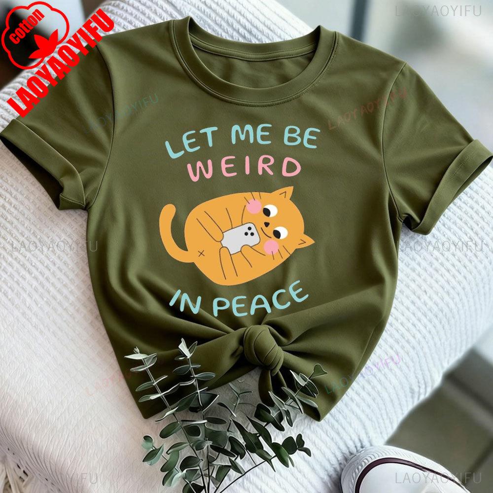 

Let Me Be Weird in Peace Funny Cute Cats Loves Pet Tshirt Love Cats Cat Mom Dad Gift Vintage Shirt Present for Family Friends 3XL