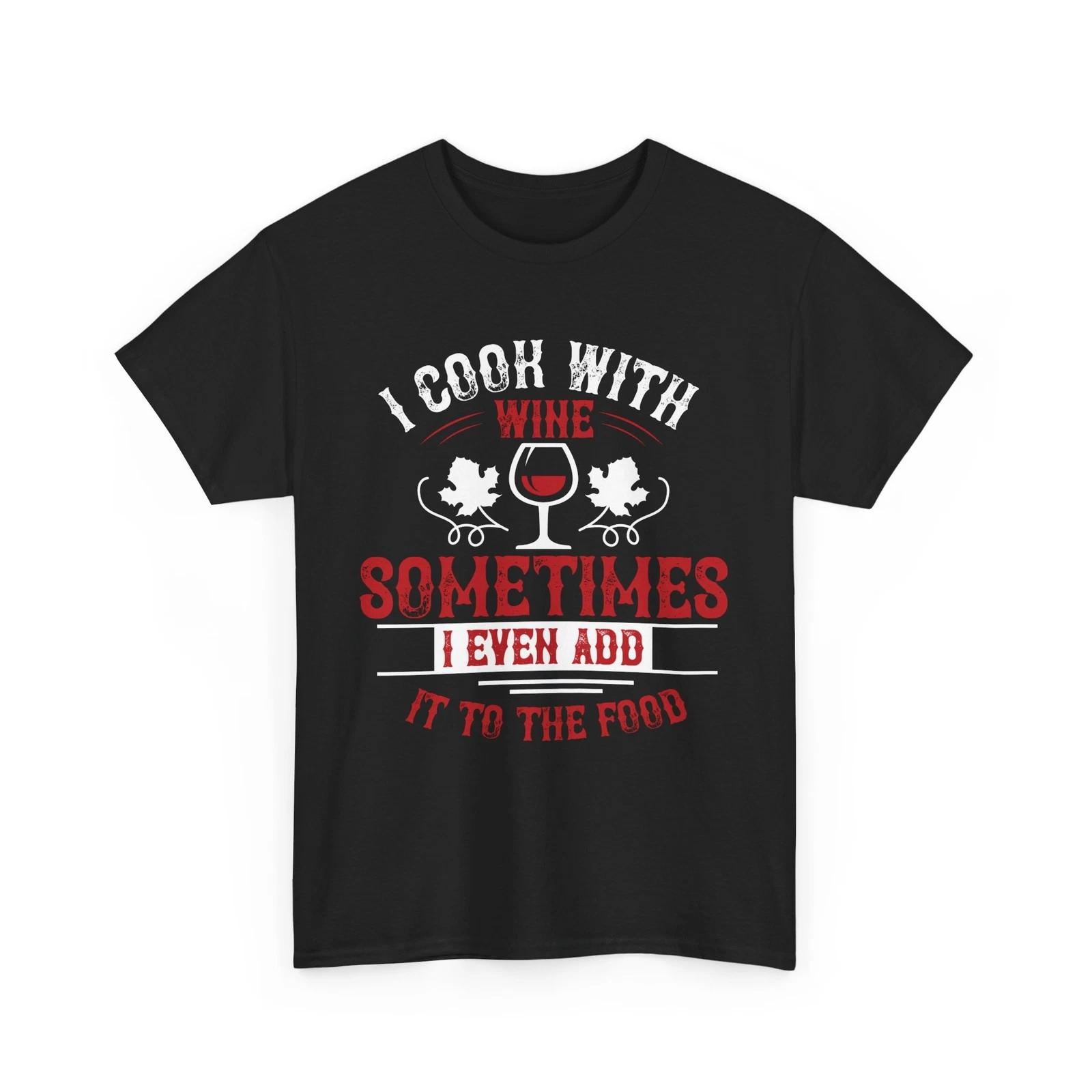 I COOK WITH WINE T-Shirt – Funny Grilling Lover Chef Cooking Graphic Tee S