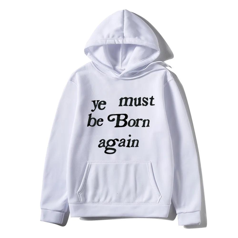 Men's Hoodies Ye Must Be Born Again Letter Sweatshirt Men and Women Oversize Streetwear Autumn Winter Casual Hoodies Clothing