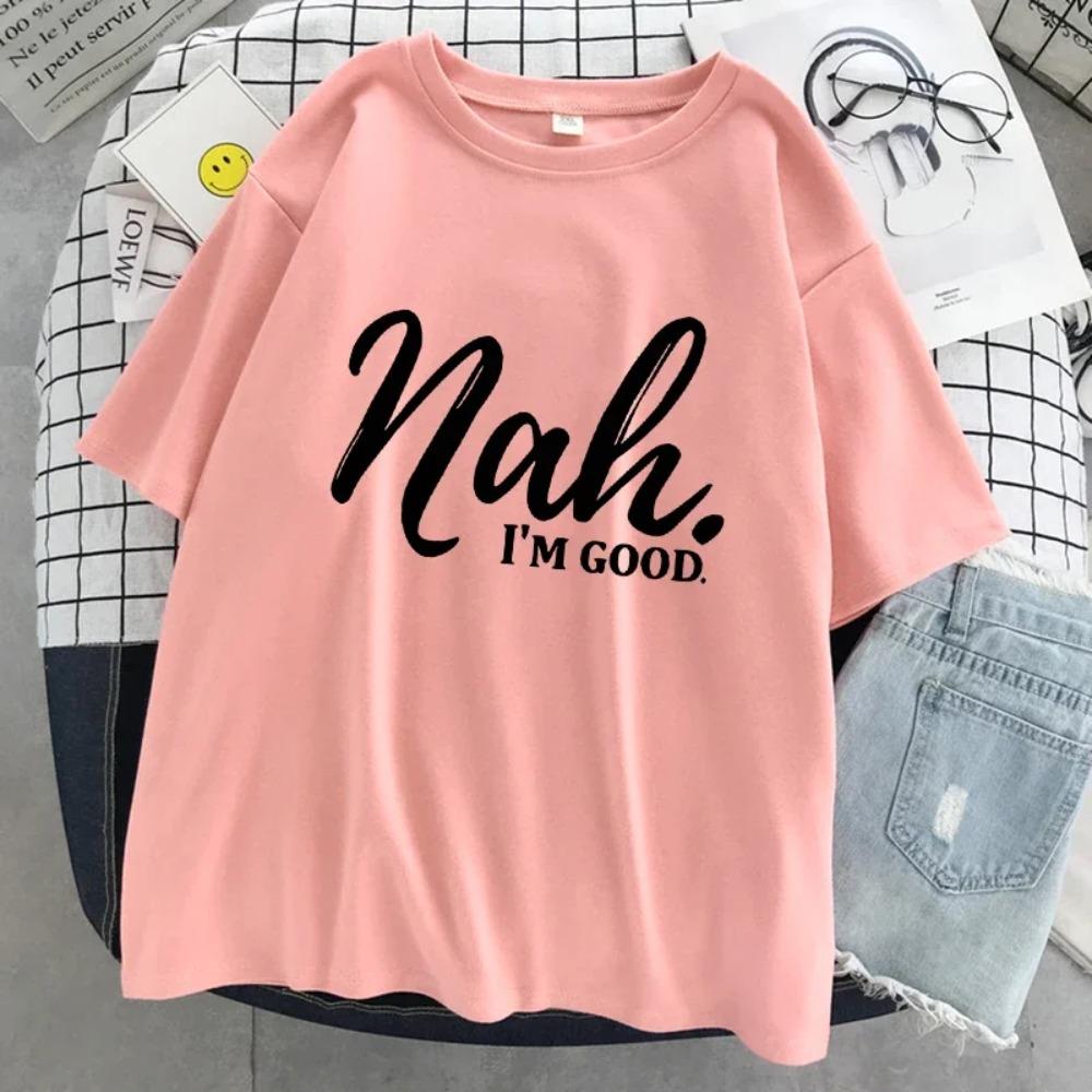 Nah I'M Good Letter Graphic Print Women Tshirt Oversized Comfortable T-Shirt Casual Soft Clothes Cotton Breathable Short Sleeve