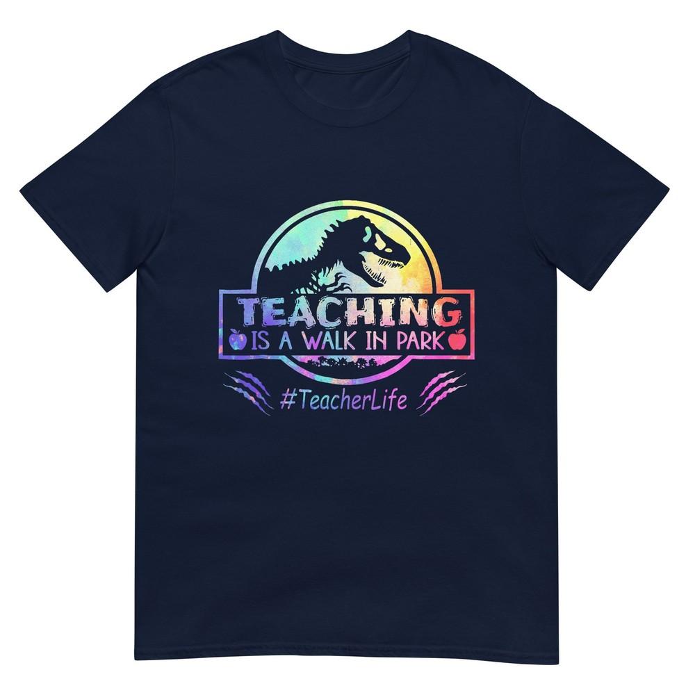 Teaching Is A Walk In Park Funny Teacher Life Mothers Day TShirt S