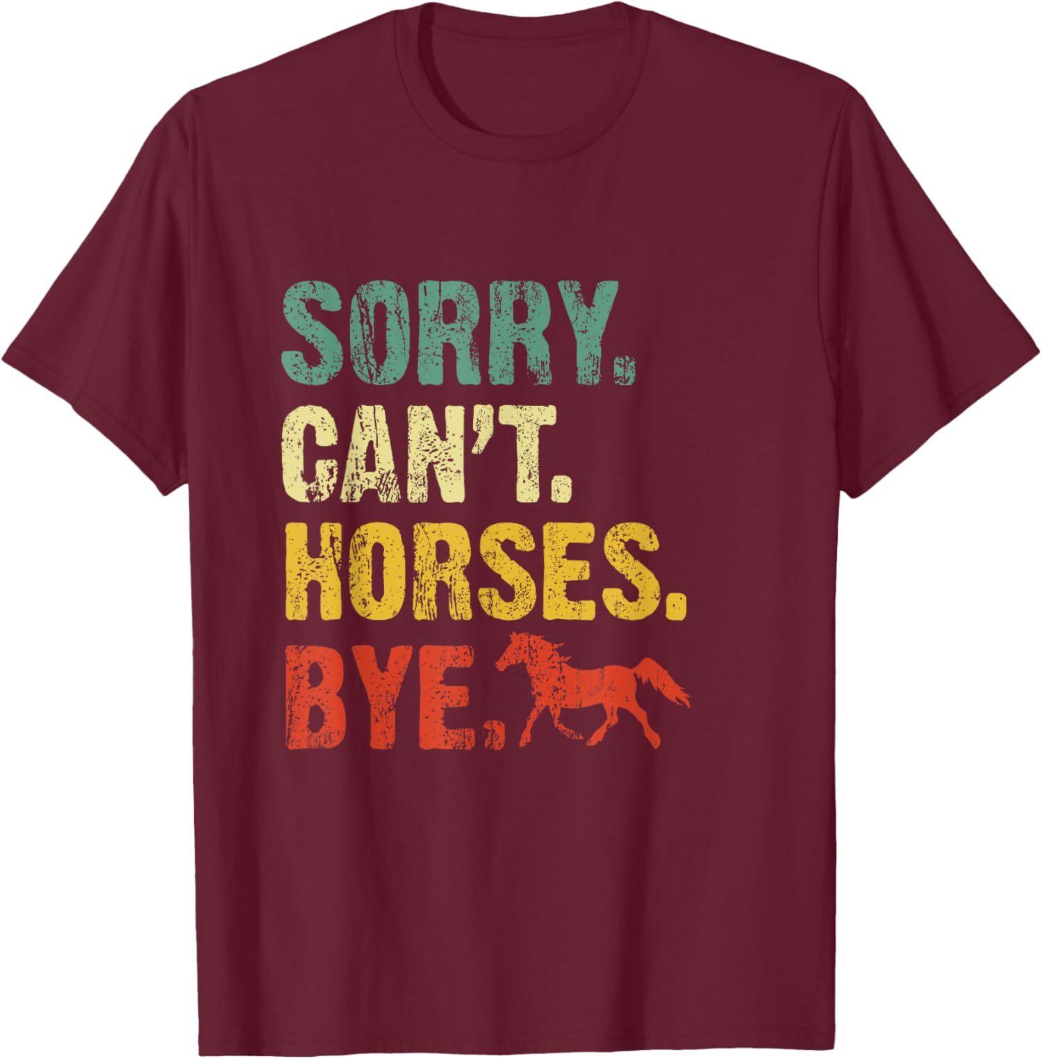 

Sorry Can t Horses Bye Vintage Horseback Riding Unisex T-Shirt S разноцветный