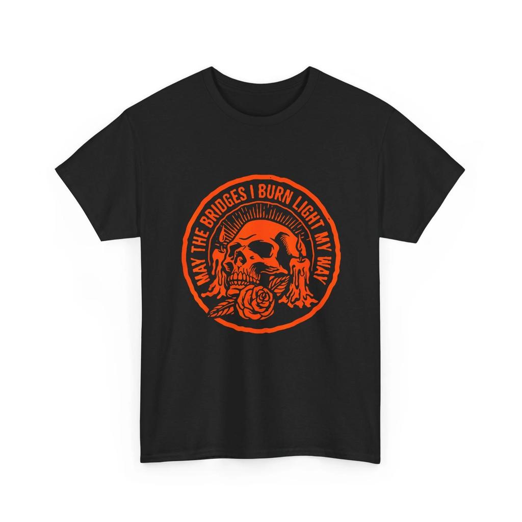 May The Bridges I Burn Light My Way Skull Quote Shirt