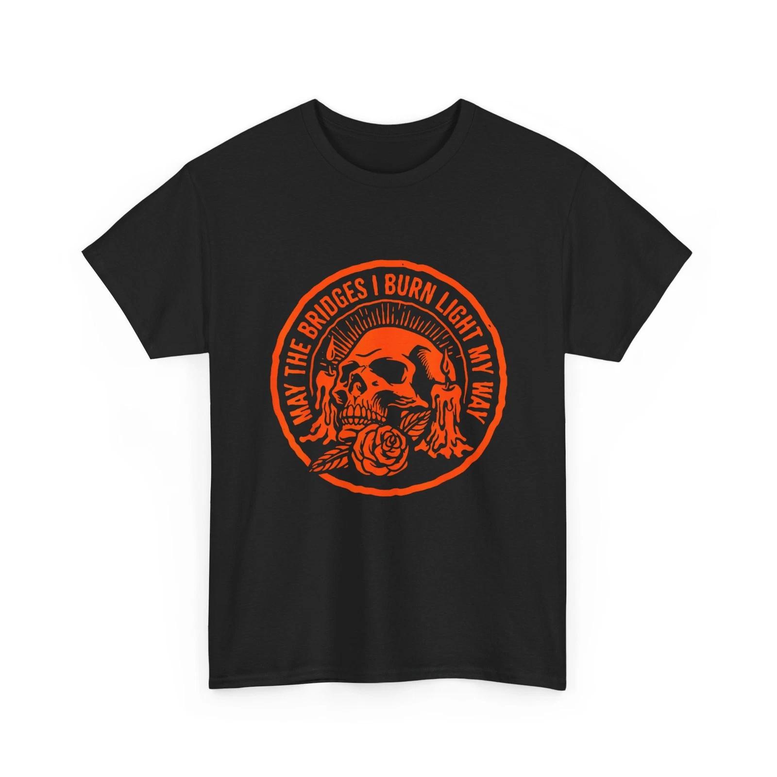 May The Bridges I Burn Light My Way Skull Quote Shirt M