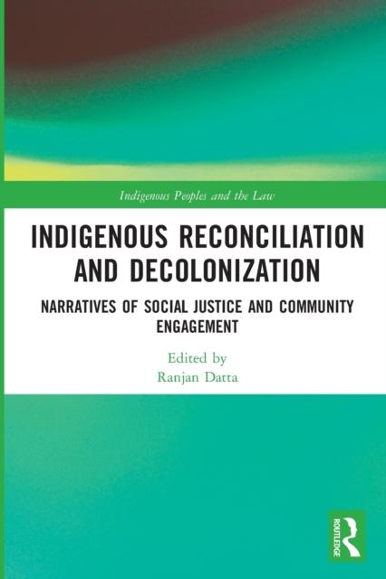 The Indigenous Reconciliation and Decolonization : Narratives of Social Justice and Community Engagement Book