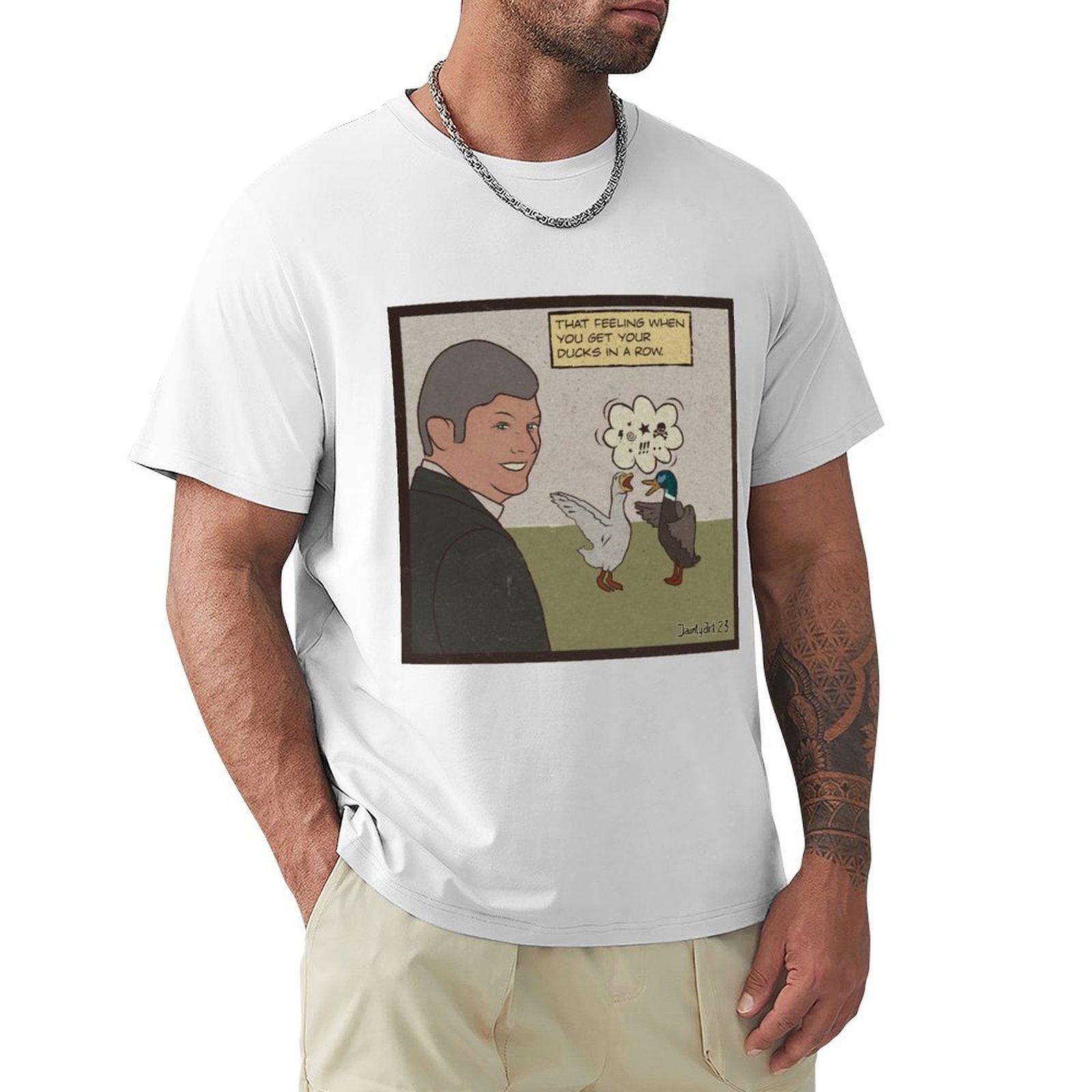 Getting your ducks in a row TShirt cotton graphic tees sweat shirts graphic tee funny costumes shirts men graphic S
