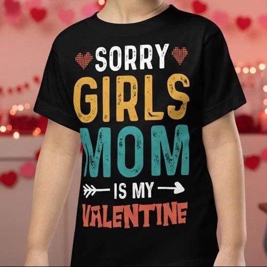 Sorry Girls, Mom is My Valentine Toddler T-shirt S