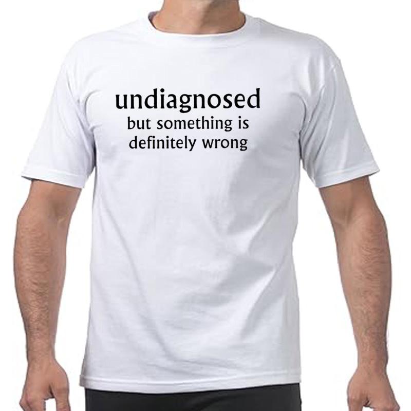 Undiagnosed But Something is Definitly Wrong T Shirt Funny Quotes Y2k Geek Tops 100 Cotton Soft Unisex Tshirts EU Size