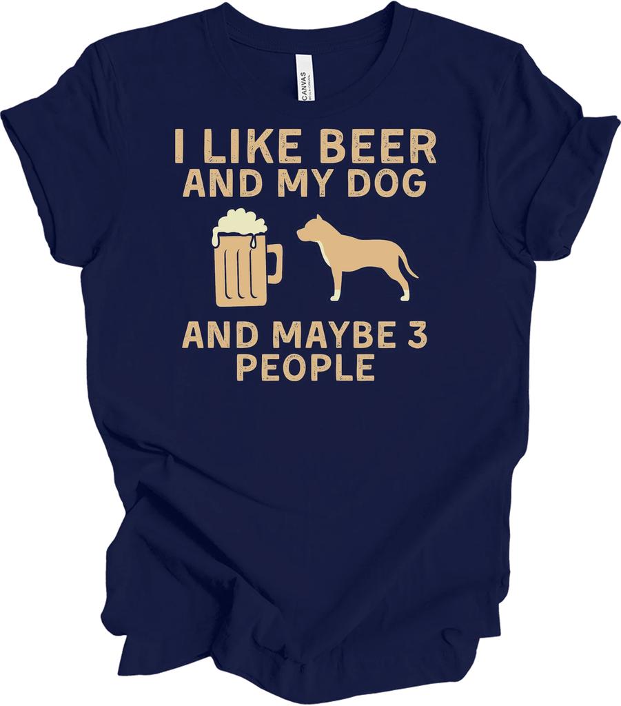 I Like Beer, My Dog & Maybe 3 People - Funny T Shirt