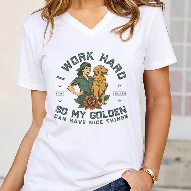 Funny Dog Mom Casual Tops Women I Work Hard So My Golden Can Have Nice Things Print Tshirt Funny Dog Lover Gift Vneck Tshirts S