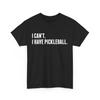 Pickleball T Shirt I Can't Have Sports Player