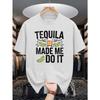 European Sizes 1016 TEQUILA MADE ME DO IT Men's T-Shirt - Tequila-Themed Mexican Drink Print with Lime & Design