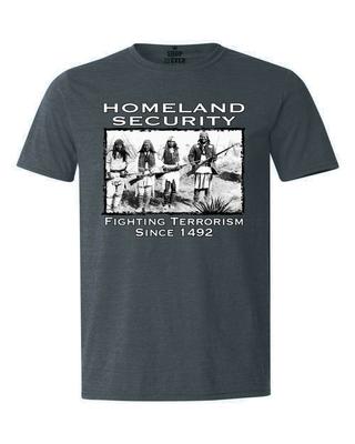 Homeland Security Fighting Terrorism Since 1492 T-Shirt Indian Native American