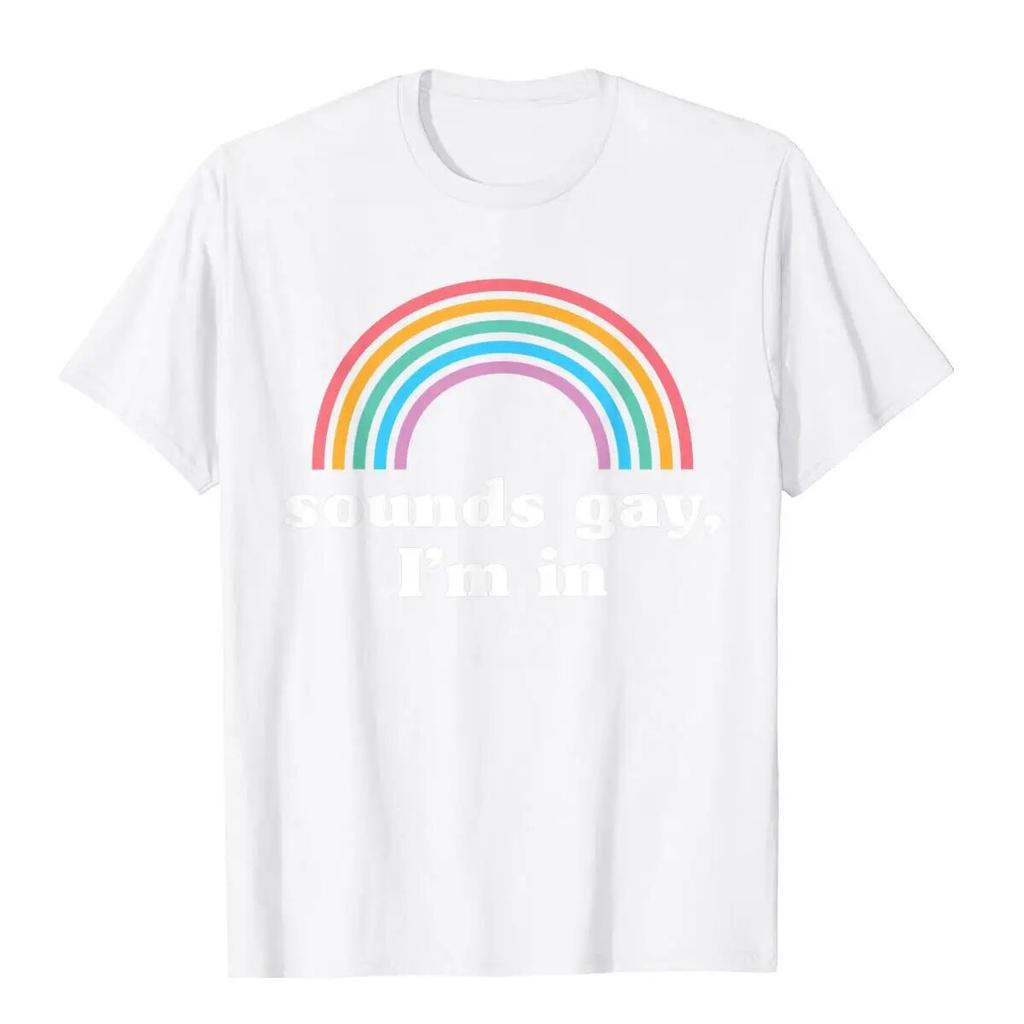 Sounds Gay I'm In T-Shirt Funny Unisexs T Shirts Cotton Tops Tees Preppy Style Kawaii Unisex Clothing