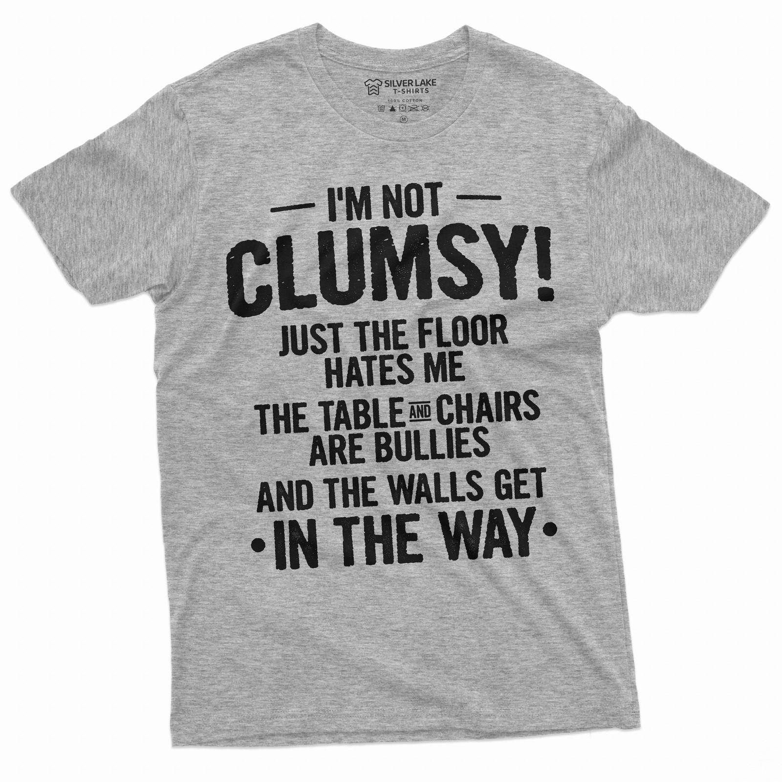 Funny Clumsy T-Shirt Mens Womens Tees Top Funny Sarcastic saying gifT Shirt Mens Womens Tees Top I am not clumsy gift tee 3XL