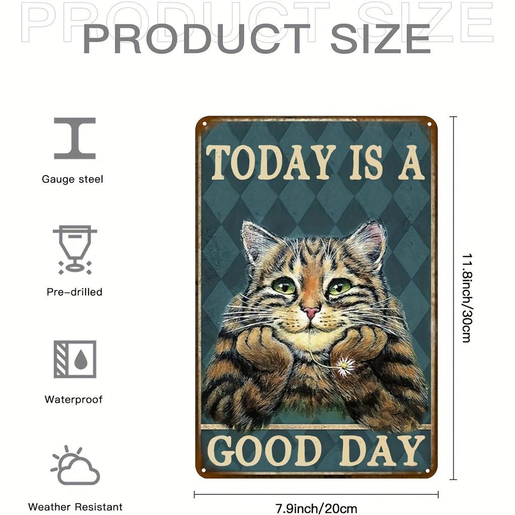 A Metal Tin Sign (8''x12''/20cm*30cm) Home Decor Artwork "Today Is a Good Day", Creative Funny Cat Poster, Vintage Wall Bathroom