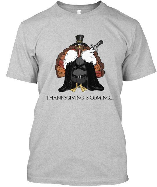

Thanksgiving is Coming T-Shirt Made in the USA Size S to 5XL M