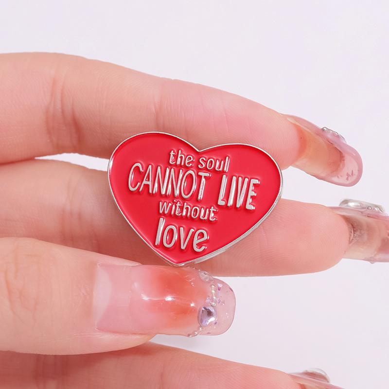 The Soul CANNOT LIVE Without Love Enamel Pins Custom Red Heart Brooches Lapel Badges Jewelry Gift for Kids Friends