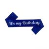 "It's My Birthday" Satin Sash with Shoulder Strap and Hot Stamping