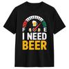 I Need A Beer T Shirt Unisexs Pure Cotton Casual TShirts Crewneck Fuel Gauge Tee Shirt Short Sleeve Clothes Party