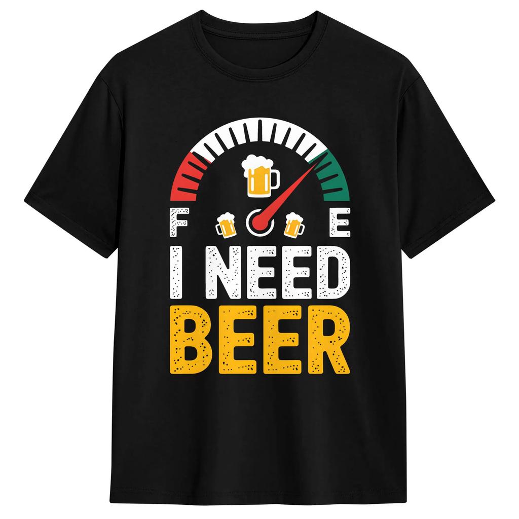 I Need A Beer T Shirt Unisexs Pure Cotton Casual TShirts Crewneck Fuel Gauge Tee Shirt Short Sleeve Clothes Party