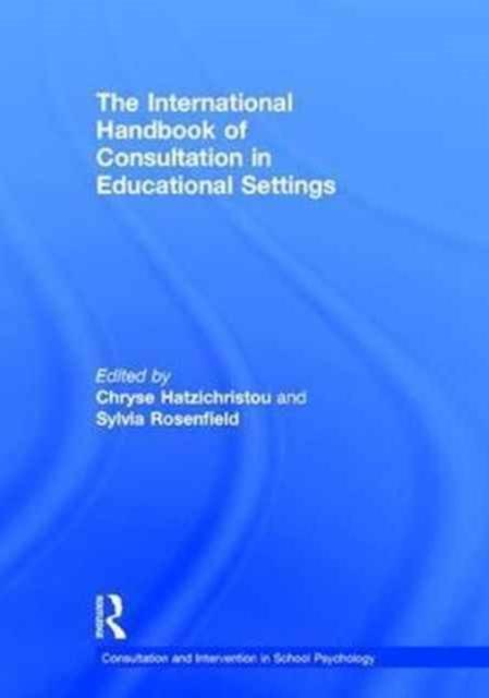 The The International Handbook of Consultation In Educational Settings Book