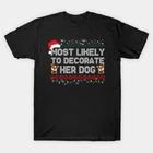 Most Likely To Decorate Her Dog Made in Australia T-Shirt S