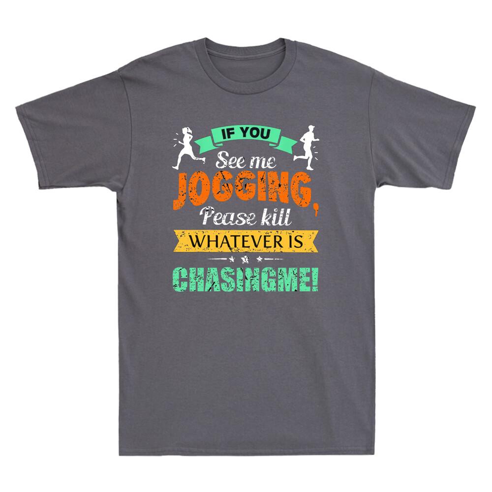 If You See Me Jogging, Please Kill Whatever Is Chasing Me Vintage Men s T-Shirt M